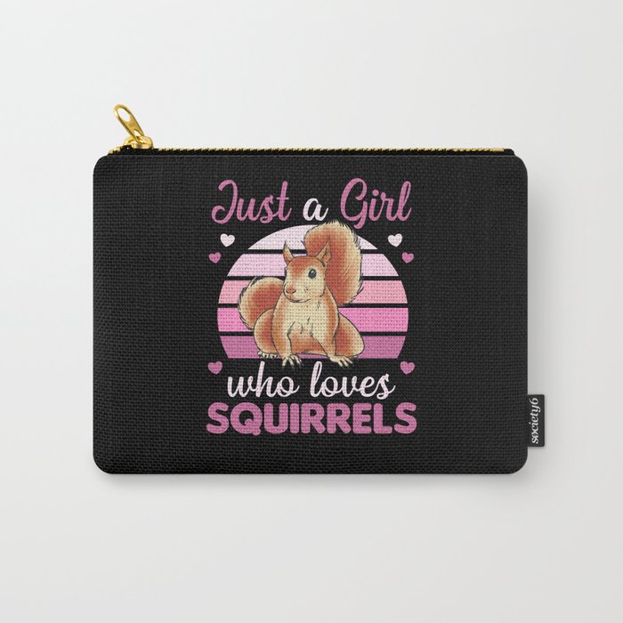 Just A Girl who loves Squirrels Sweet Squirrel Carry-All Pouch