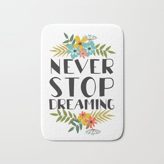 never stop dreaming Bath Mat