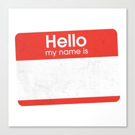 Hello! My Name Is.. Canvas Print