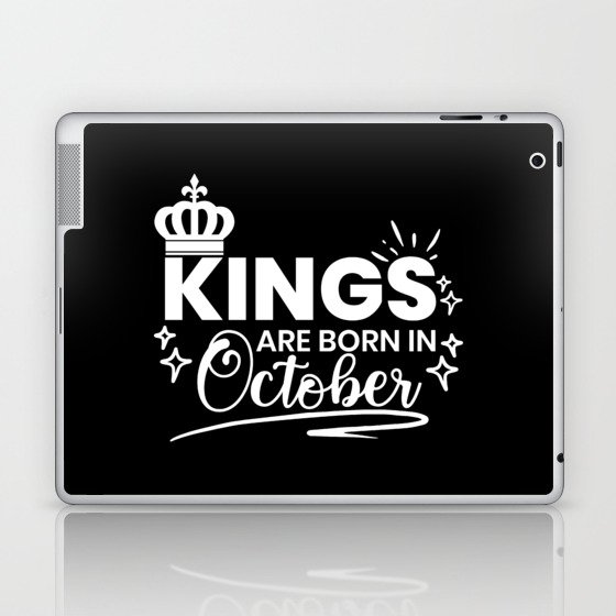 Kings Are Born In October Birthday Quote Laptop & iPad Skin