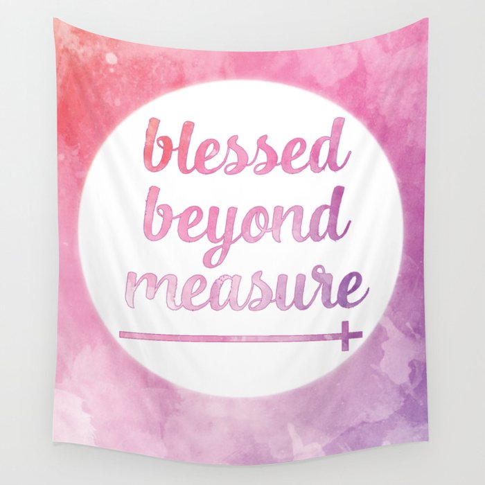Blessed Beyond Measure Watercolor Wall Tapestry