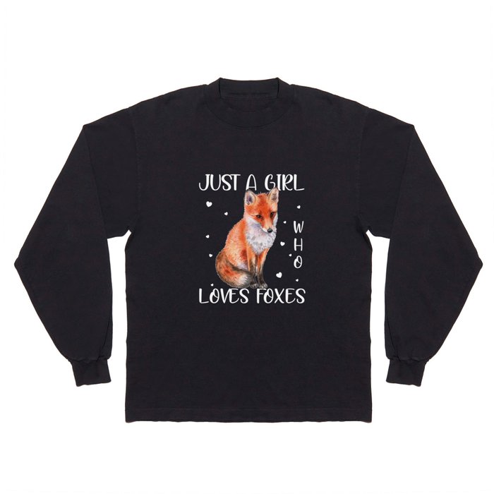 just a girl who loves foxes Long Sleeve T Shirt