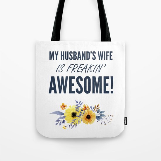 My Husband S Wife Is Freakin Awesome Funny Quotes For Wife Mom Tote Bag By Kick Ass Art Society6