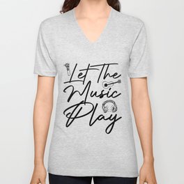 Funny Let the Music Play  V Neck T Shirt