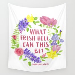 What fresh hell can this be? Dorothy Parker Wall Tapestry