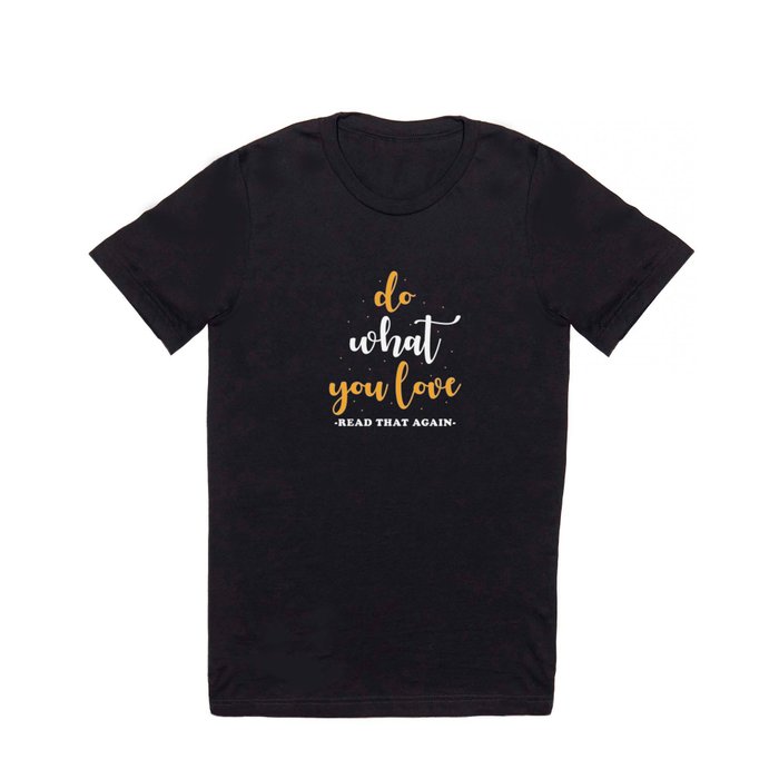 Do What you love T Shirt