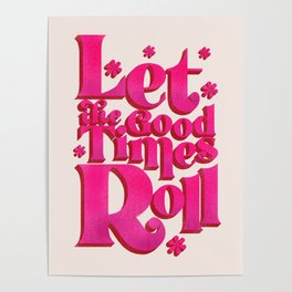 Let The Good Times Roll  - Retro Type in Pink Poster