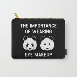 The importance of wearing eye makup - Funny Panda Gift Carry-All Pouch