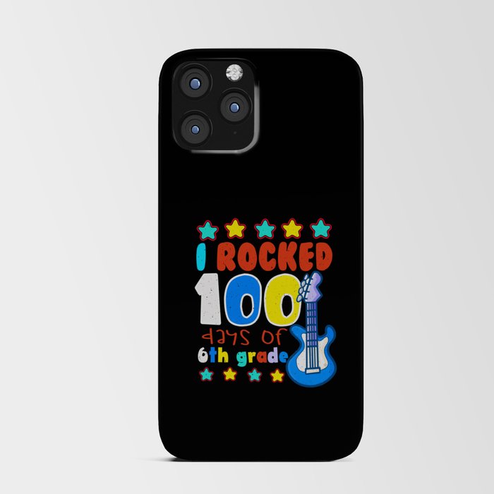 Days Of School 100th Day Rocked 100 6th Grader iPhone Card Case