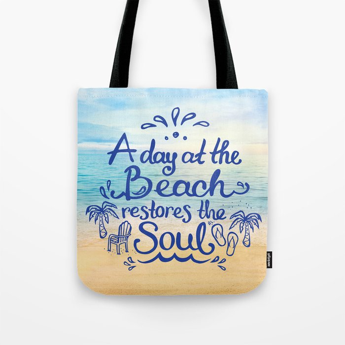 A day at the Beach restores the Soul Tote Bag