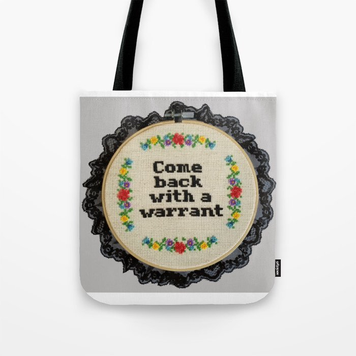 Come Back with a Warrant Cross Stitch Hand Embroidered Hoop Tote Bag