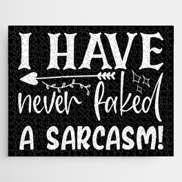 Never Faked A Sarcasm Funny Sarcastic Quote Sassy Jigsaw Puzzle
