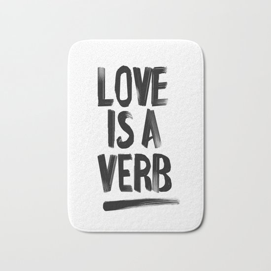 Love Is A Verb - Black and White Bath Mat