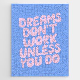 Dreams Don't Work Unless You Do Jigsaw Puzzle