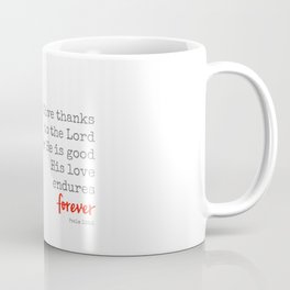 Give thanks to the Lord for He is good Coffee Mug