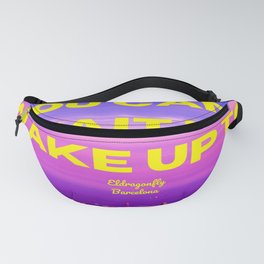 Create the life you can´t wait to wake up to ! Fanny Pack