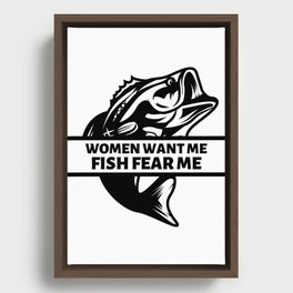 Funny Women Want Me Fish Fear Me Hunting and Fishing Framed Canvas