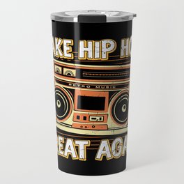 Make Hip Hop Great Again Retro Travel Mug