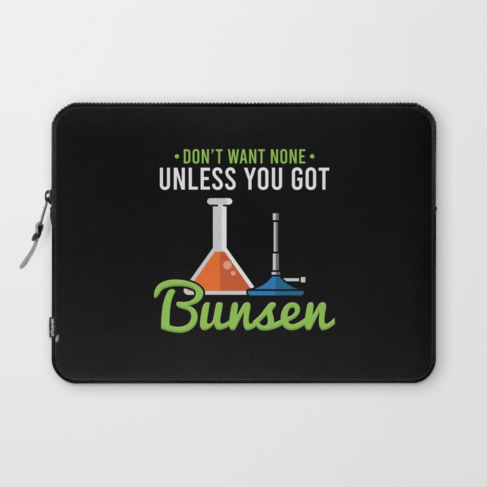 Don't Want None Unless You Got Bunsen For Chemistry Labs Laptop Sleeve