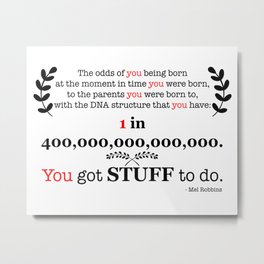 400 Trillion Metal Print | Unique, Curated, Black and White, Oneinamillion, You, Odds, Quotes, Motivation, Vector, Typography 