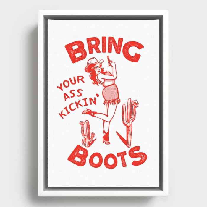 Bring Your Ass Kicking Boots! Cute & Cool Retro Cowgirl Design Framed Canvas