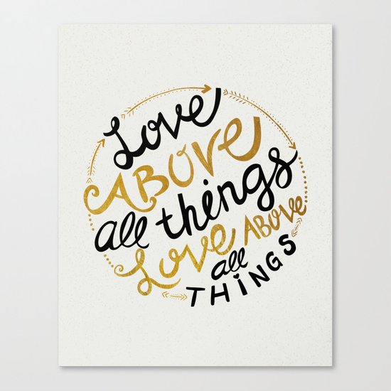Love Above All Things Canvas Print