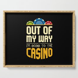 Out Of My Way I'm Going To The Casino Gambling Serving Tray