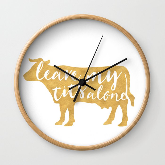 LEAVE MY TITS ALONE vegan cow quote Wall Clock