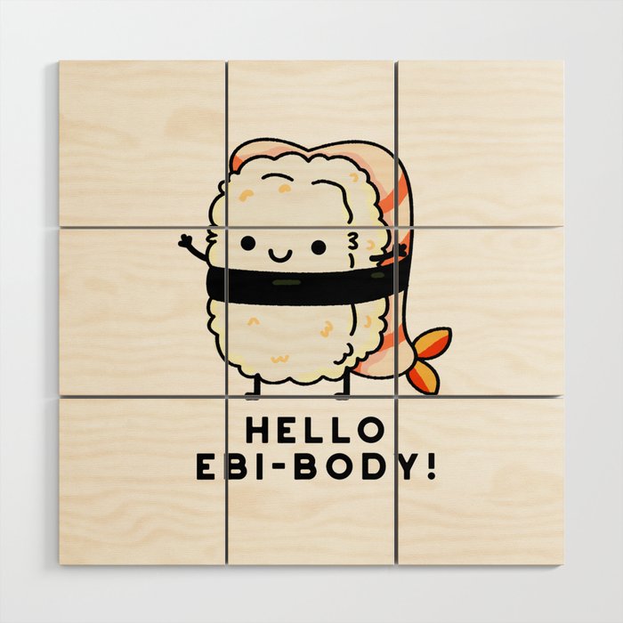 Hello Ebi-body Funny Ebi Sushi Pun Wood Wall Art