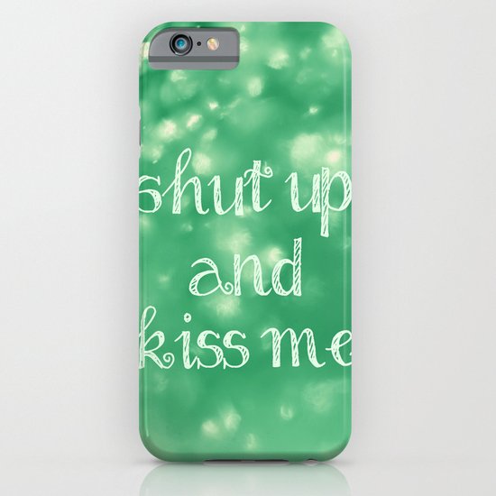 Shut Up and Kiss Me iPhone & iPod Case