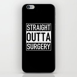 Straight Outta SURGERY iPhone Skin
