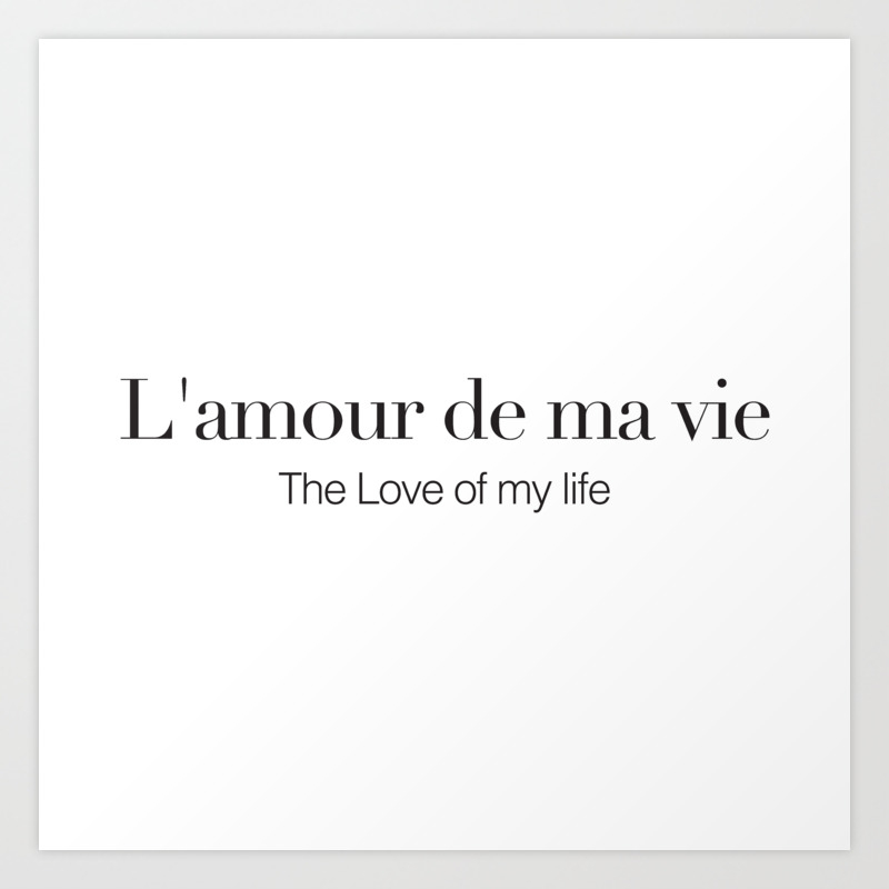L Amour De Ma Vie Art Print By Bella Lifestyle Society6 L Amour De Ma Vie Art Print By Bella Lifestyle Society6