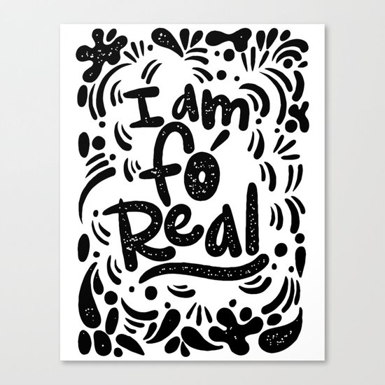 I am fo' real Canvas Print