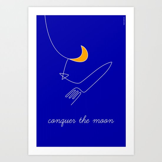 Keep your dreams alive, Conquer The Moon! Art Print