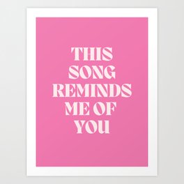 this song reminds me of you Art Print