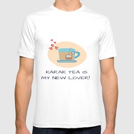Karak Tea Is My New Lover! T-shirt