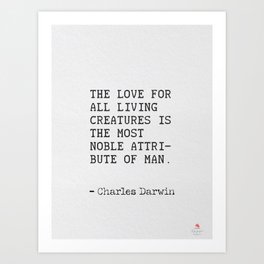 The love for all living creatures is... – Charles Darwin Art Print | Books, Proverbs, Quote, Adventure, Wisdom, Classics, Handtyped, Bookish, Philosophy, Literary 