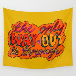The Only Way Out is Through Wall Tapestry