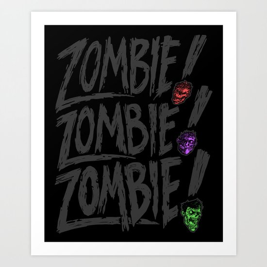 ZOMBIE ZOMBIE ZOMBIE Art Print