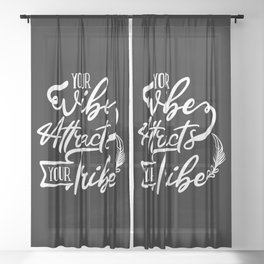 Your Vibe Attracts Your Tribe Wisdom Quote Sheer Curtain