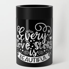 Every Love Story Is Beautiful Can Cooler