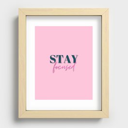 Focus, Stay focused, Empowerment, Motivational, Inspirational, Pink Recessed Framed Print