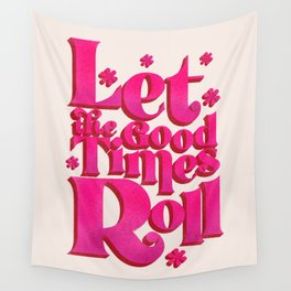 Let The Good Times Roll  - Retro Type in Pink Wall Tapestry