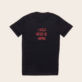 I would rather be napping in red T Shirt
