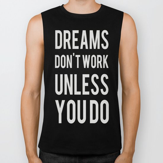 Dreams Don't Work Unless You Do Biker Tank