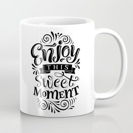 Enjoy this sweet moment - lovely typography positive illustration Coffee Mug