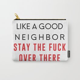 Be a Good Neighbor Carry-All Pouch