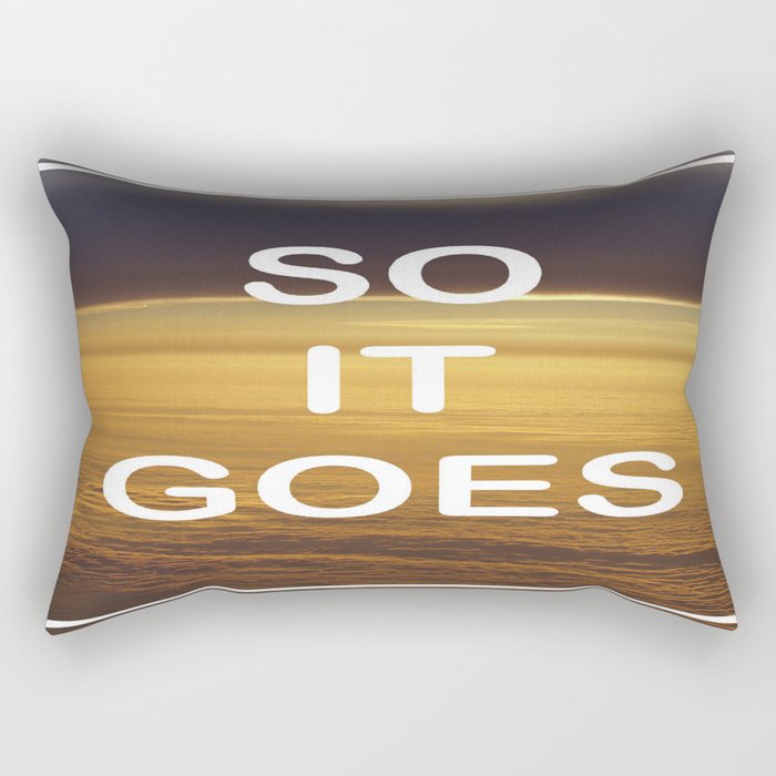 Kurt Vonnegut - So It Goes - typography Word Art Print - inspirational quotes Rectangular Pillow