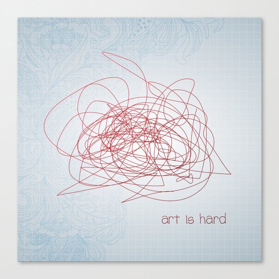 art is hard Canvas Print
