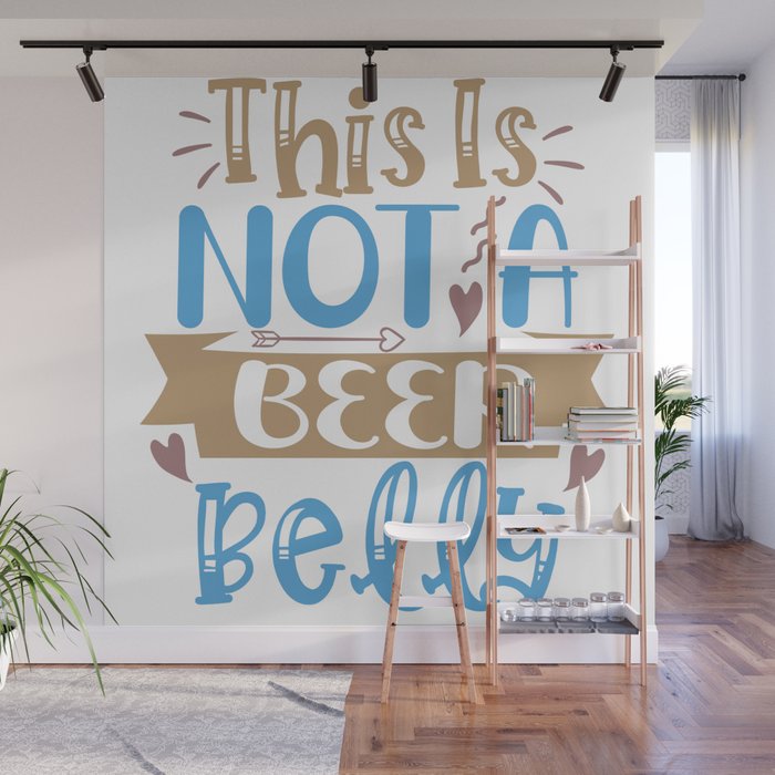 This Is Not A Beer Belly Wall Mural